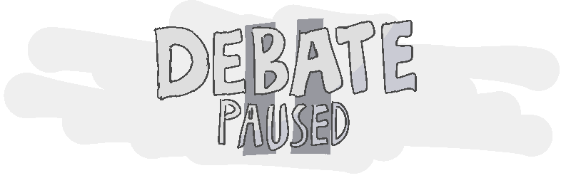 DEBATE PAUSED